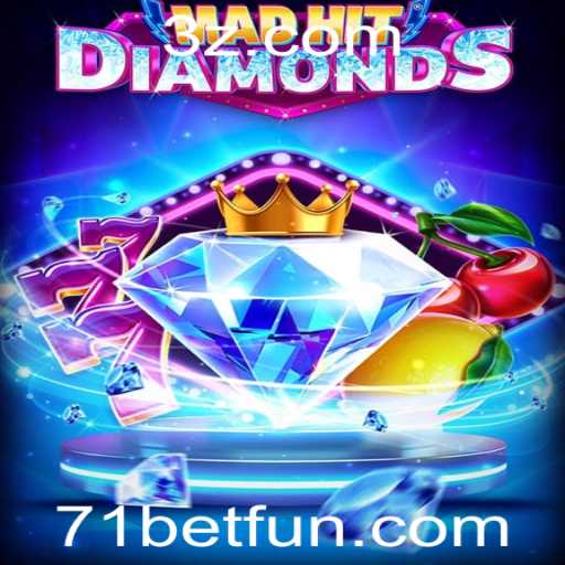 MadHitDiamonds: Descubra a Emoção do Jogo com 71bet